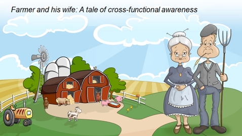 Thumbnail for entry The Farmer and His Wife: A Tale of Cross-Functional Awareness