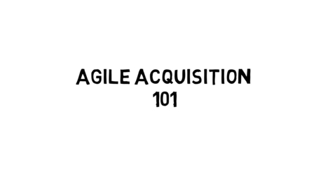 Thumbnail for entry Agile Acquisition 101