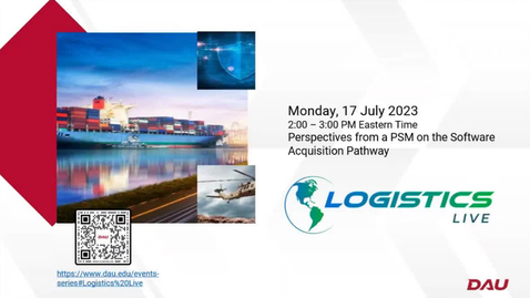 Thumbnail for entry Logistics LIVE Perspectives from a PSM on the Software Acquisition Pathway-20230717
