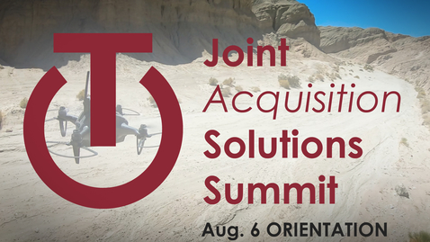 Thumbnail for entry Aug. 6 - Joint Acquisition Solutions Summit Orientation