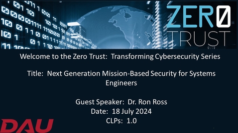 Thumbnail for Zero Trust Transforming Cybersecurity – Next Generation Mission-Based Security for Systems Engineers-20240718