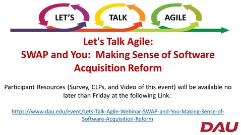 Thumbnail for entry Let's Talk Agile -   SWAP and You:  Making Sense of Software Acquisition Reform -- final