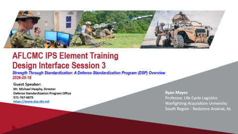 Thumbnail for AFLCMC IPS Element Training​ Design Interface Session 3: Strength Through Standardization: A Defense Standardization Program (DSP) Overview