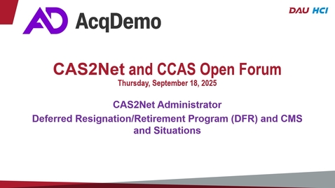 Thumbnail for CAS2Net Administrator Deferred Resignation/Retirement Program (DFR), CMS and Situations  9/18/25
