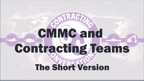 Thumbnail for CMMC and Contracting Teams – The Short Version