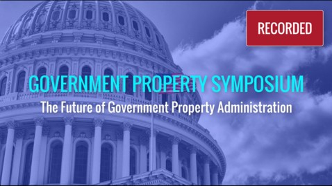 Thumbnail for entry Government Property Symposium, 27 Apr 2021 (RECORDED)