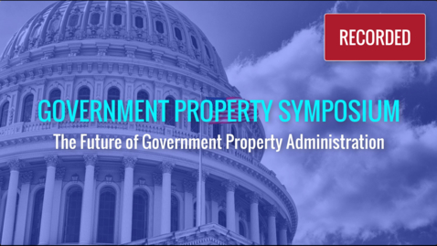 Thumbnail for Government Property Symposium, 27 Apr 2021 (RECORDED)