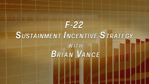 Thumbnail for entry F-22 Sustainment Incentive Strategy with Brian Vance