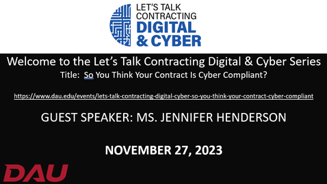 Thumbnail for entry Let's Talk Contracting Digital &amp; Cyber:  So You Think Your Contract is Cyber Compliant 27 Nov 2023