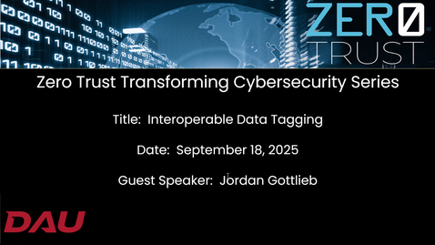 Thumbnail for Zero Trust__18SEP25__JGottlieb__Interoperable Data Tagging