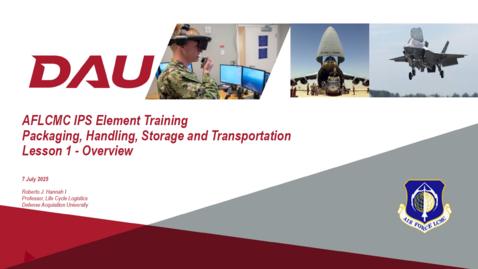 Thumbnail for AFLCMC IPS Element Training Packaging, Handling, Storage and Transportation Lesson 1 - Overview 7JULY25