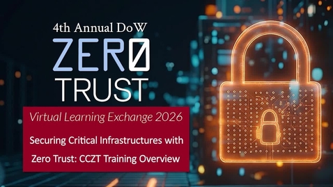 Thumbnail for ZT Symposium - Day 3 - Applied Training Track - Securing Critical Infrastructures with Zero Trust: CCZT Training Overview and Hands-On Demonstration | Anna McKee and Jason Garbis