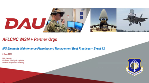 Thumbnail for Weekly AFLCMC WISM -20250609_IPS Elements Maintenance Planning and Mangement Best Practices - Event #2