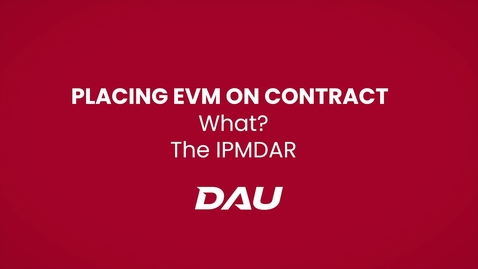 Thumbnail for entry What? The IPMDAR (Placing EVM on Contract)