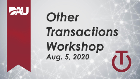 Thumbnail for entry DAU Other Transaction Authority Overview Workshop