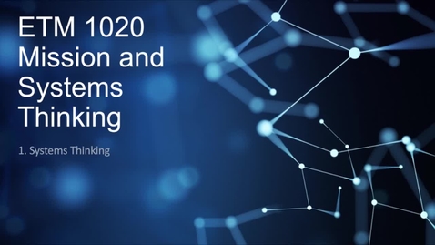 Thumbnail for ETM 1020, Lesson 1, Systems Thinking