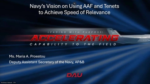 Thumbnail for 2025 Acquisition Update – Day 1, Session 3 – Navy's Vision on Using AAF and Tenets to Achieve Speed of Relevance