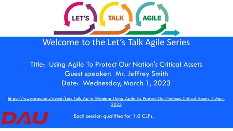 Thumbnail for Let's Talk Agile Webinar-Using Agile to Protect Our Nation's Critical Assets-20230301