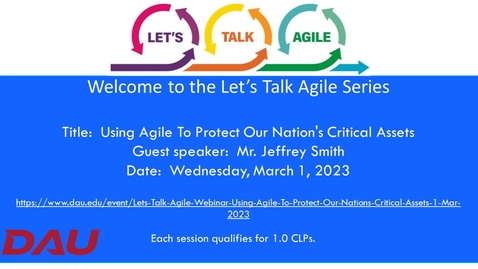 Thumbnail for entry Let's Talk Agile Webinar-Using Agile to Protect Our Nation's Critical Assets-20230301