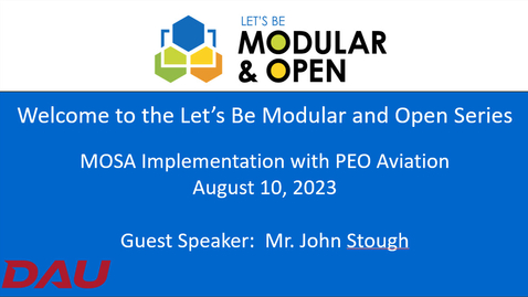 Thumbnail for Lets Be Modular and Open Webinar -  MOSA Implementation with PEO Aviation-20230810_180322-Meeting Recording