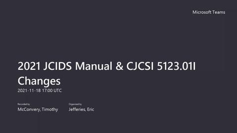 Thumbnail for entry 2021 JCIDS Manual &amp; CJCSI 5123.01I Changes - 18 Nov 2021