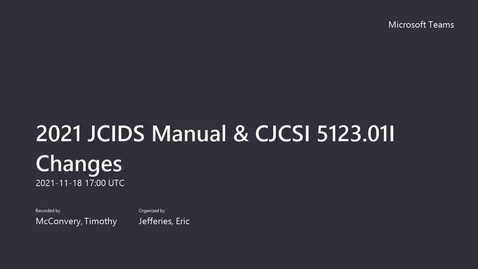 Thumbnail for 2021 JCIDS Manual &amp; CJCSI 5123.01I Changes - 18 Nov 2021