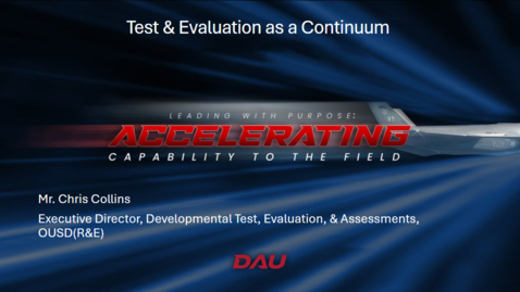Thumbnail for 2025 Acquisition Update – Day 2, Session 6 – Test &amp; Evaluation as a Continuum