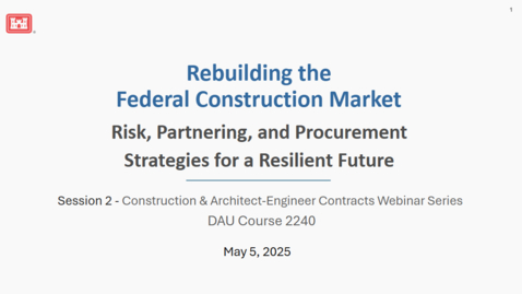 Thumbnail for Rebuilding the Federal Construction Market: Risk, Partnering &amp; Procurement Strategies for a Resilient Future