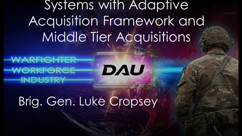 Thumbnail for entry 2024 Day 1 Session 07A - Developing Complex Military Systems with Adaptive Acquisition Framework and Middle Tier Acquisitions - Brig. Gen. Cropsey