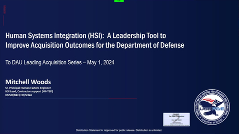 Thumbnail for entry Leading Acquisition Series: Human Systems Integration (HSI): A Leadership Tool to Improve Acquisition Outcomes