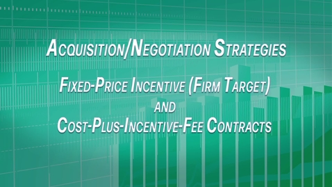 Thumbnail for FPIF and CPIF Acquisition and Negotiation Strategies