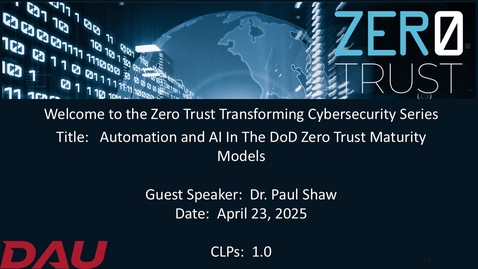 Thumbnail for Zero Trust Transforming Cyber Security - Automation and AI in the DoD Zero Trust Maturity Models-20250423