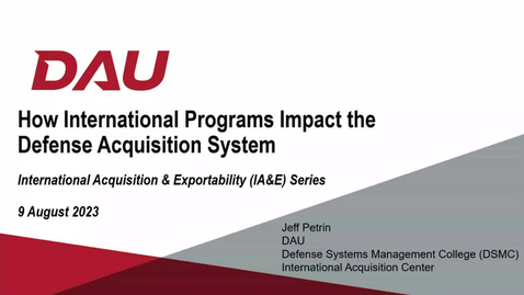 Thumbnail for How International Programs impact the Defense Acquisition System - 08-09-23