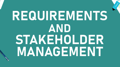 Thumbnail for entry Requirements and Stakeholder Management Process
