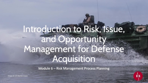 Thumbnail for entry 06 Intro to Risk, Issue, and Opportunity (RIO) Management – Risk Process