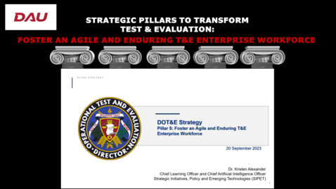 Thumbnail for Strategic Pillars to Transform Test and Evaluation: Fostering an Agile and Enduring T and E Enterprise Workforce (Episode 6)