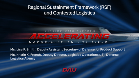 Thumbnail for 2025 Acquisition Update – Day 2, Session 5 – Regional Sustainment Framework (RSF) and Contested Logistics