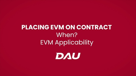 Thumbnail for entry When? EVM Applicability (Placing EVM on Contract)