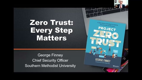 Thumbnail for entry George Finney - Zero Trust: Every Step Matters - Day 02 - Session 09