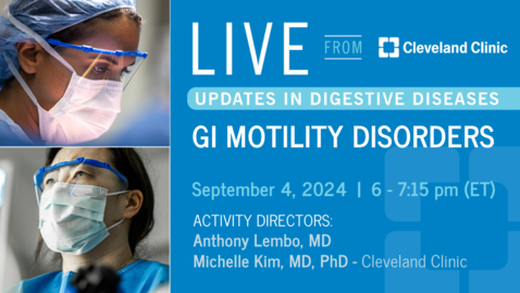 Thumbnail for Live From Cleveland Clinic - GI Motility Disorders - Sept. 4, 2024