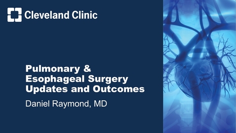 Thumbnail for Pulmonary &amp; Esophageal Surgery Updates and Outcomes