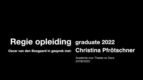 Thumbnail for entry Oscar van den Boogaard in gesprek met Christina Pfrötschner - Regie 2022