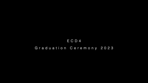 Thumbnail for ECD4 graduation ceremony 2023
