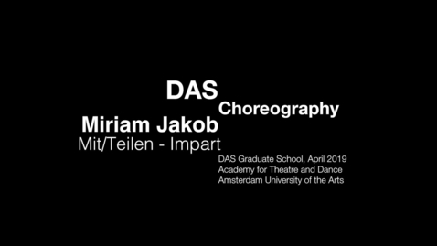 Thumbnail for DAS Choreography 2019 : Mit/Teilen -Impart