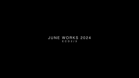 Thumbnail for JUNE WORKS 2024 ECD 2,3 part 1
