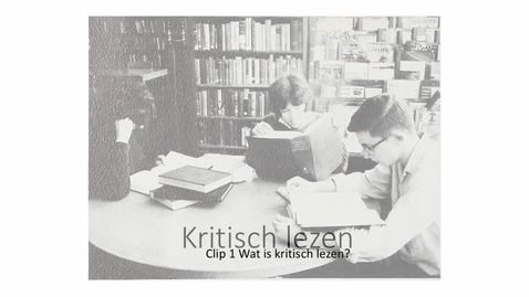 Thumbnail for Kritisch lezen 1: Wat is kritisch lezen