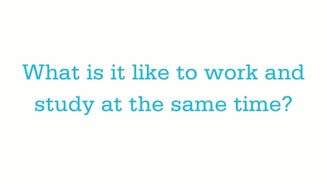 Thumbnail for student experiences - balancing work and study