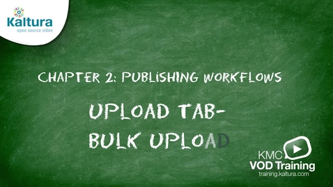 Thumbnail for Bulk Upload | Kaltura KMC Tutorial