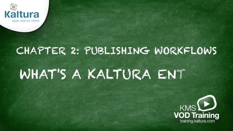 Thumbnail for 2.2 What's a Kaltura Entry | Kaltura KMC Tutorial