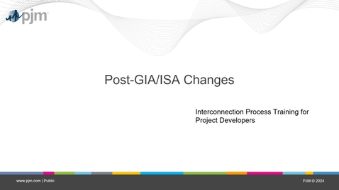 Thumbnail for Interconnection Process: Post-GIA/ISA Changes